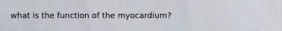 what is the function of the myocardium?