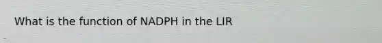 What is the function of NADPH in the LIR