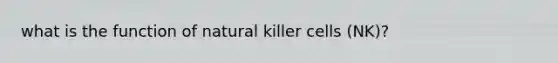 what is the function of natural killer cells (NK)?