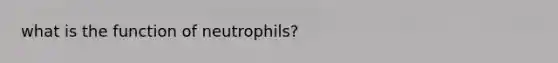 what is the function of neutrophils?