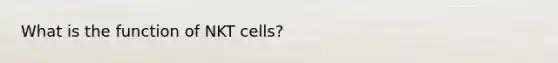 What is the function of NKT cells?