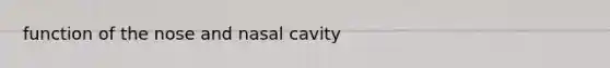 function of the nose and nasal cavity