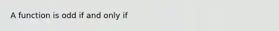 A function is odd if and only if