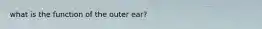 what is the function of the outer ear?