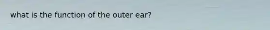 what is the function of the outer ear?