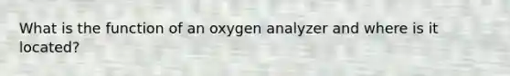 What is the function of an oxygen analyzer and where is it located?