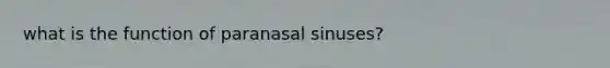 what is the function of paranasal sinuses?