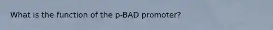 What is the function of the p-BAD promoter?