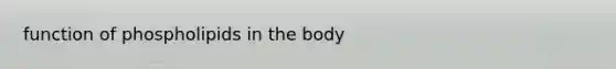 function of phospholipids in the body