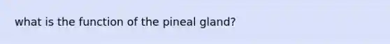 what is the function of the pineal gland?