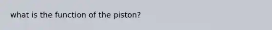 what is the function of the piston?