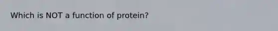 Which is NOT a function of protein?