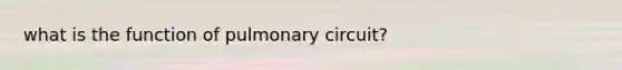 what is the function of pulmonary circuit?