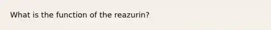 What is the function of the reazurin?