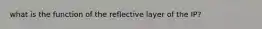 what is the function of the reflective layer of the IP?