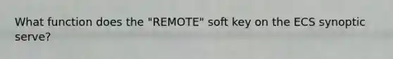 What function does the "REMOTE" soft key on the ECS synoptic serve?