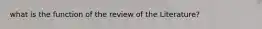 what is the function of the review of the Literature?