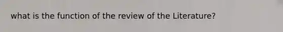 what is the function of the review of the Literature?