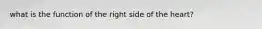 what is the function of the right side of the heart?