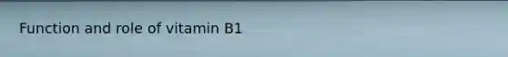 Function and role of vitamin B1