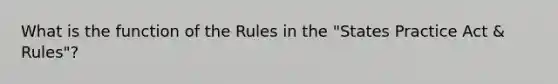 What is the function of the Rules in the "States Practice Act & Rules"?