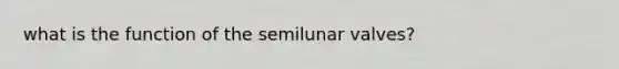 what is the function of the semilunar valves?