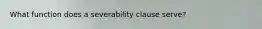 What function does a severability clause serve?