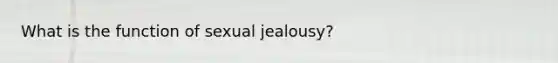 What is the function of sexual jealousy?