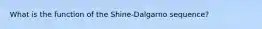 What is the function of the Shine-Dalgarno sequence?