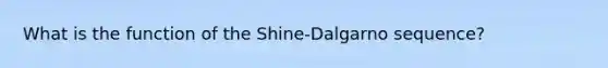 What is the function of the Shine-Dalgarno sequence?