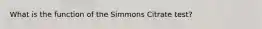 What is the function of the Simmons Citrate test?