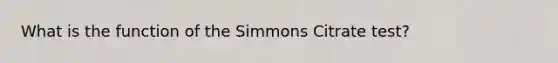 What is the function of the Simmons Citrate test?