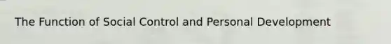 The Function of Social Control and Personal Development