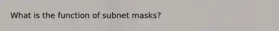 What is the function of subnet masks?