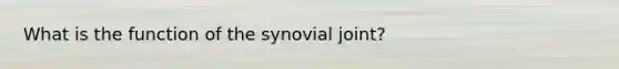 What is the function of the synovial joint?