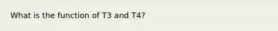 What is the function of T3 and T4?