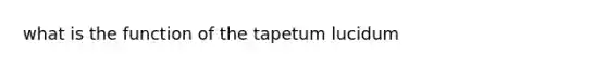 what is the function of the tapetum lucidum