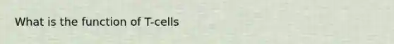 What is the function of T-cells