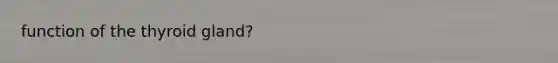 function of the thyroid gland?
