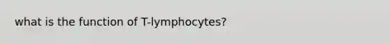 what is the function of T-lymphocytes?