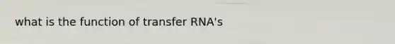 what is the function of transfer RNA's