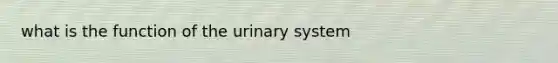 what is the function of the urinary system