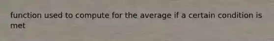 function used to compute for the average if a certain condition is met