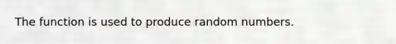 The function is used to produce random numbers.