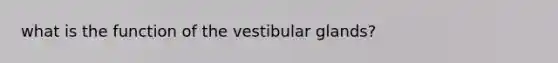 what is the function of the vestibular glands?