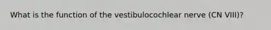 What is the function of the vestibulocochlear nerve (CN VIII)?