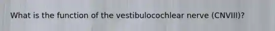 What is the function of the vestibulocochlear nerve (CNVIII)?