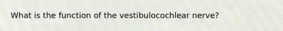 What is the function of the vestibulocochlear nerve?