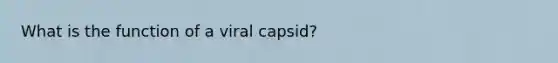 What is the function of a viral capsid?