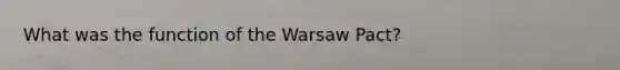 What was the function of the Warsaw Pact?